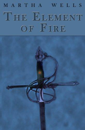 Martha Wells: The Element of Fire (2006, Martha Wells)