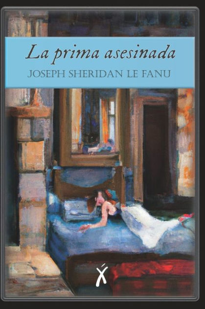 Joseph Sheridan Le Fanu: La prima asesinada (EBook, castellano language, 2022, Xingu)