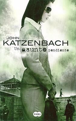 John Katzenbach: Un Asunto Pendiente (2008, Suma de Letras)