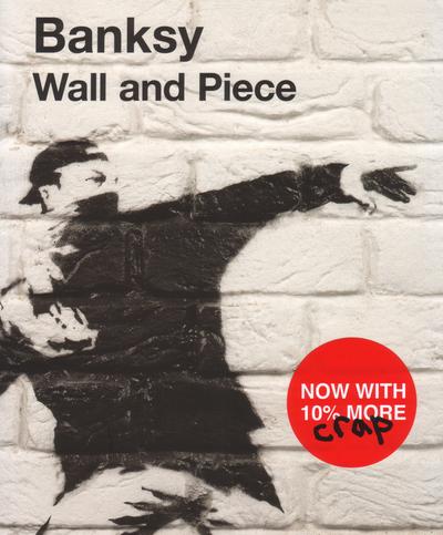 Banksy: Wall and Piece (Paperback, 2006, Century)