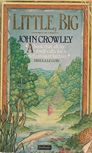 John Crowley: Little, big (1983, Methuen)