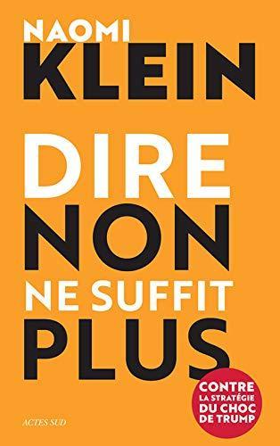 Naomi Klein: Dire non ne suffit plus : contre la stratégie du choc de Trump (French language, Actes Sud)