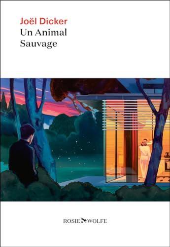 Joël Dicker: Un animal sauvage (Paperback, French language, 2024, ROSIE WOLFE)