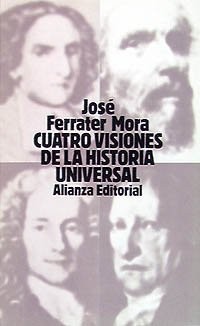 José Ferrater Mora: Cuatro Visiones de La Universal (Seccion Humanidades) (Paperback, Spanish language, 1982, Alianza)