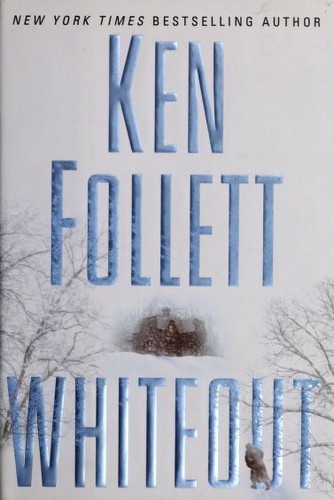 Ken Follett: Whiteout (2004, Dutton)