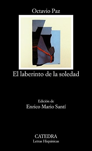 Octavio Paz: El laberinto de la soledad (Paperback, Ediciones Cátedra)