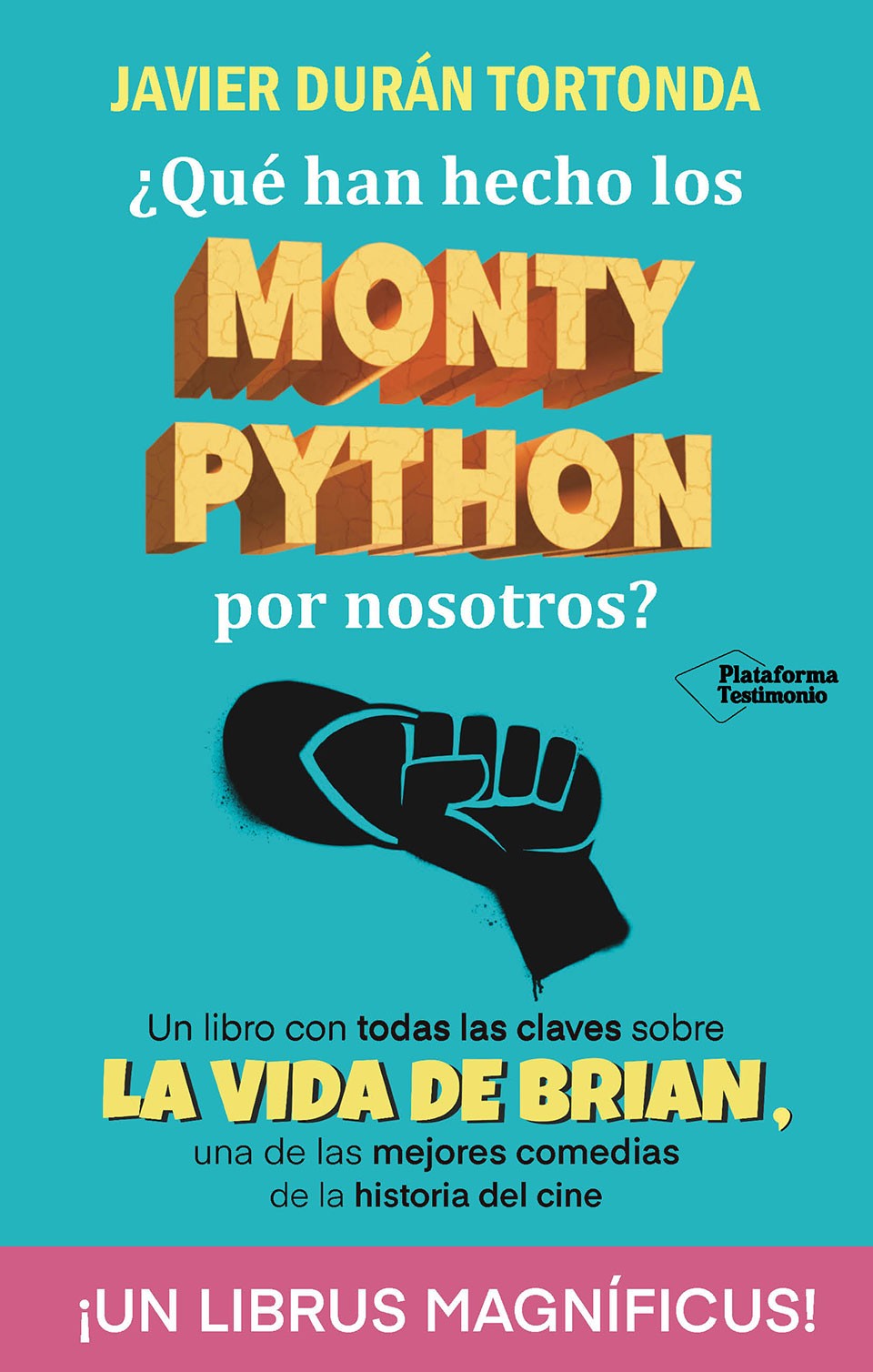 Javier Durán Tortonda: ¿Qué han hecho los Monty Phyton por nosotros? (Paperback, Español language, 2024, Plataforma editorial)