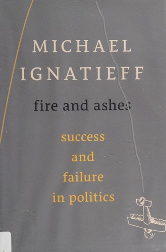 Michael Ignatieff: Fire and ashes (2013, Harvard University Press)