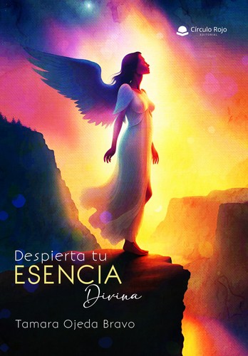 Tamara Ojeda Bravo: Despierta tu esencia divina (Paperback, Spanish language, 2024, Editorial Círculo Rojo)