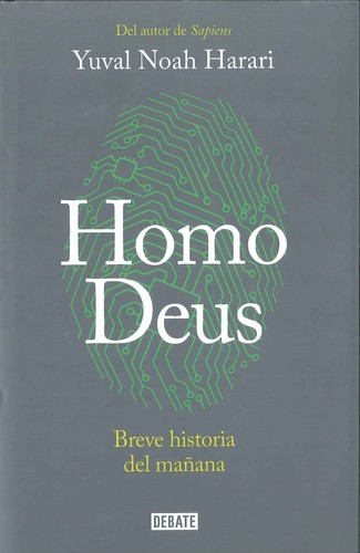 Yuval Noah Harari: Homo deus : breve historia del mañana (2017, Debate)