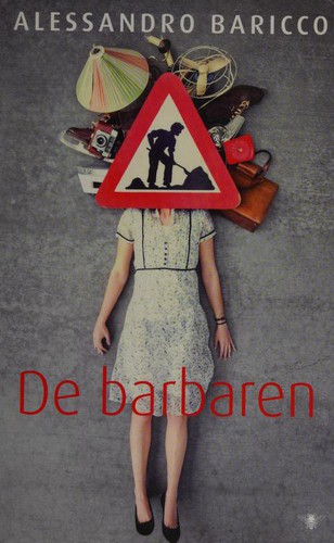 Alessandro Baricco: De barbaren (Dutch language, 2010, Bezige Bij)