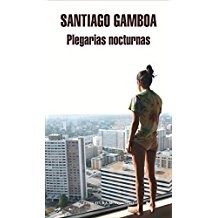 Santiago Gamboa: Plegarias nocturnas (2012, Mondadori)