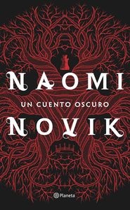 Naomi Novik, Julio Hermoso Oliveras: Un cuento oscuro (Hardcover, Español language, 2016, Planeta)
