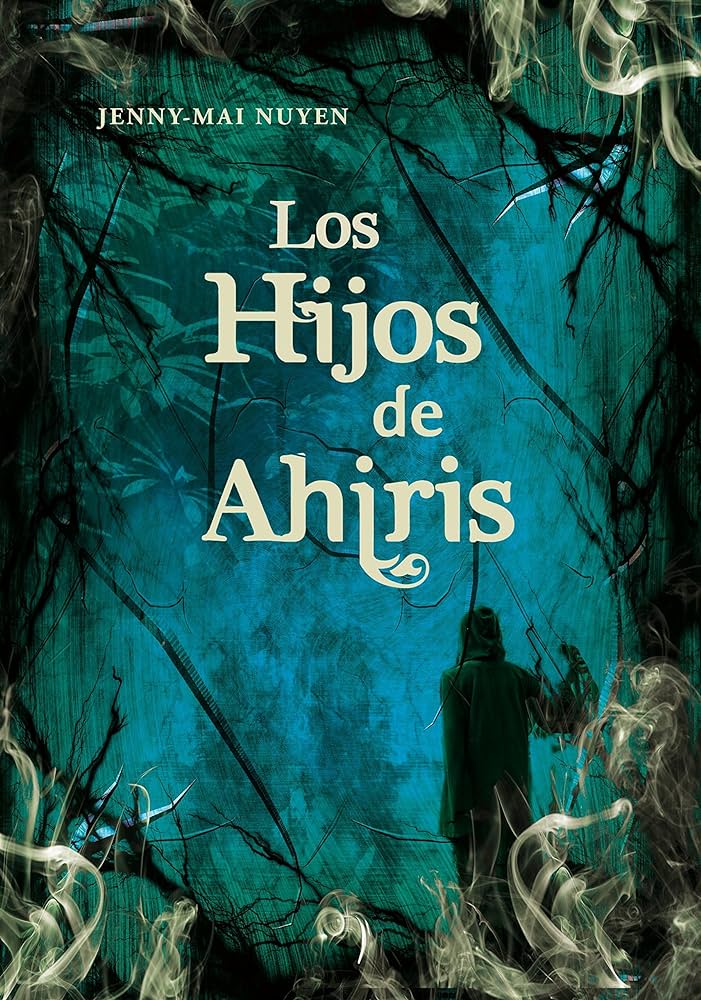 Jenny-Mai Nuyen: Los hijos de Ahiris (Paperback, Español language, 2010, Montena)