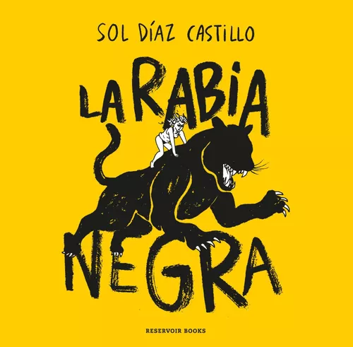 Sol Díaz Castillo: La Rabia Negra (Reservoir Books)