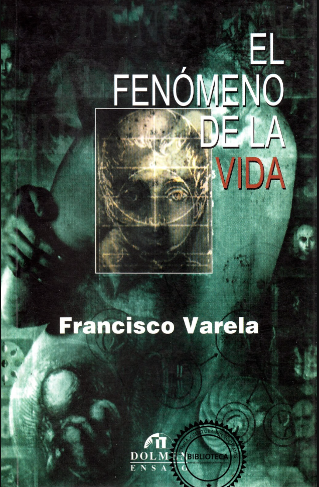 Francisco Varela: El fenómeno de la vida (Paperback, Castellano language, 2020, Dolmen Ediciones)