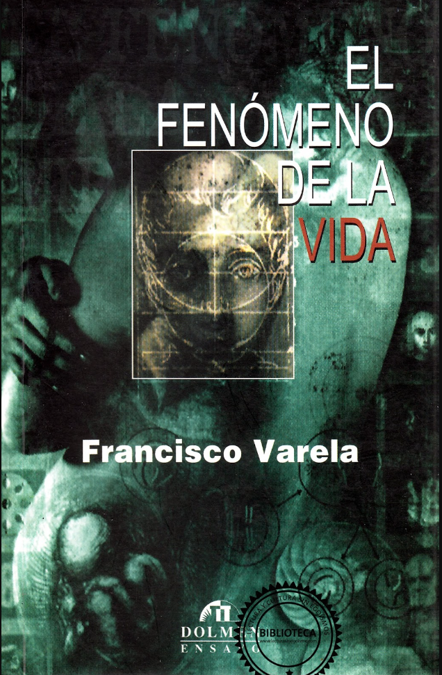 Francisco Varela: El fenómeno de la vida (Paperback, Castellano language, 2020, Dolmen ediciones)