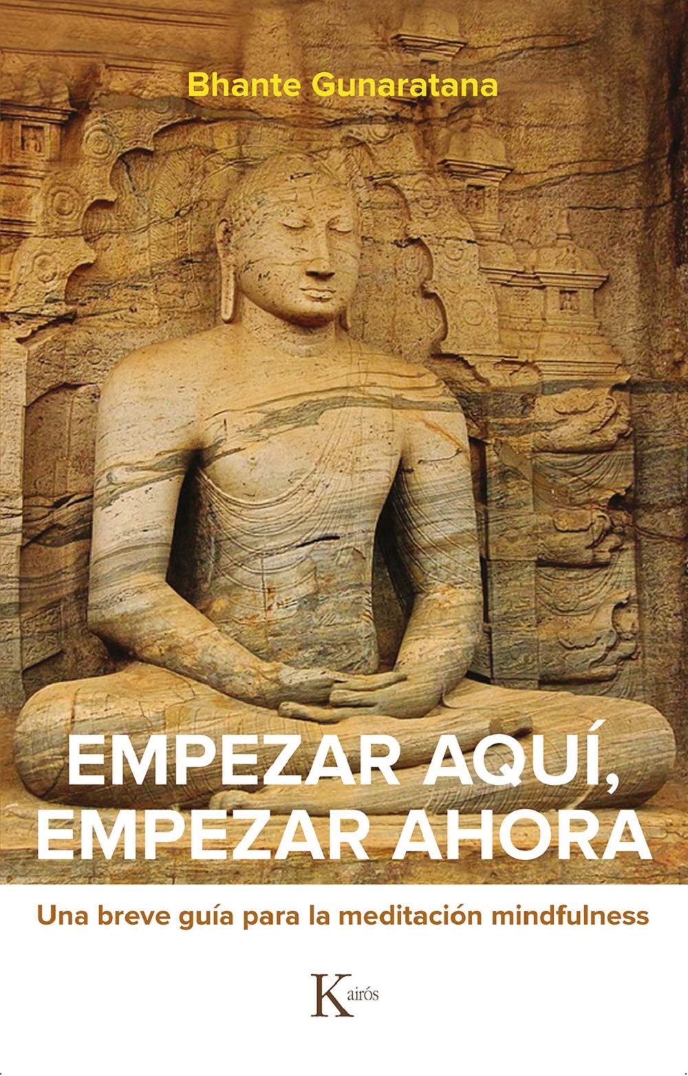 Bhante Henepola Gunaratana, Bhante Gunaratana: Empezar aquí, empezar ahora (Spanish language, 2021, Kairós, Editorial S.A.)