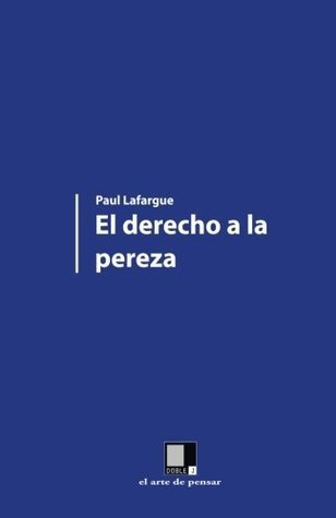 Paul Lafargue: El derecho a la pereza (Paperback, Español language, Doble J)