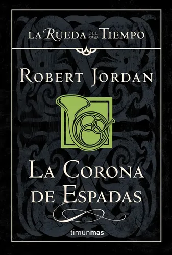 Robert Jordan, Mila López: La Corona de Espadas (Paperback, Tor Books, Ediciones Minotauro)