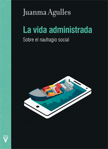 Juanma Agulles: La vida administrada (Paperback, castellano language, 2017, VIRUS editorial i distribuïdora)