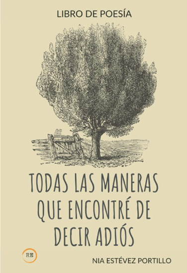 Nia Estévez Portillo: Todas las maneras que encontré de decir adiós (Paperback, Español language, R.E Editorial)