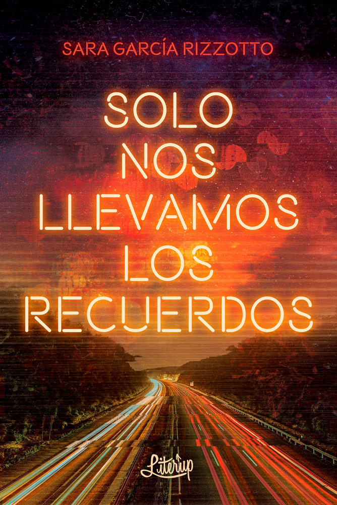 Sara García Rizzotto: Solo nos llevamos los recuerdos (Paperback, Español language, 2023, Literup Ediciones)