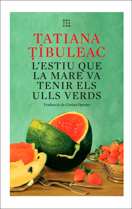 Tatiana Tibuleac: L'estiu que la mare va tenir els ulls verds (2022, Amsterdam)