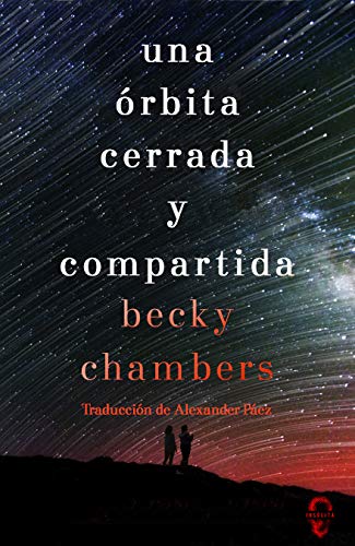 Becky Chambers, Alexander Páez García, Antonio Rivas: Una órbita cerrada y compartida (EBook, Español language)