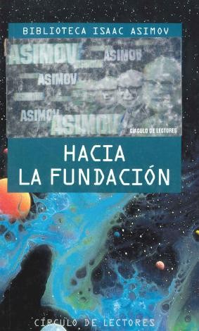 Isaac Asimov: Hacia la fundación (1994, Círculo de Lectores, Círculo de Lectores.)