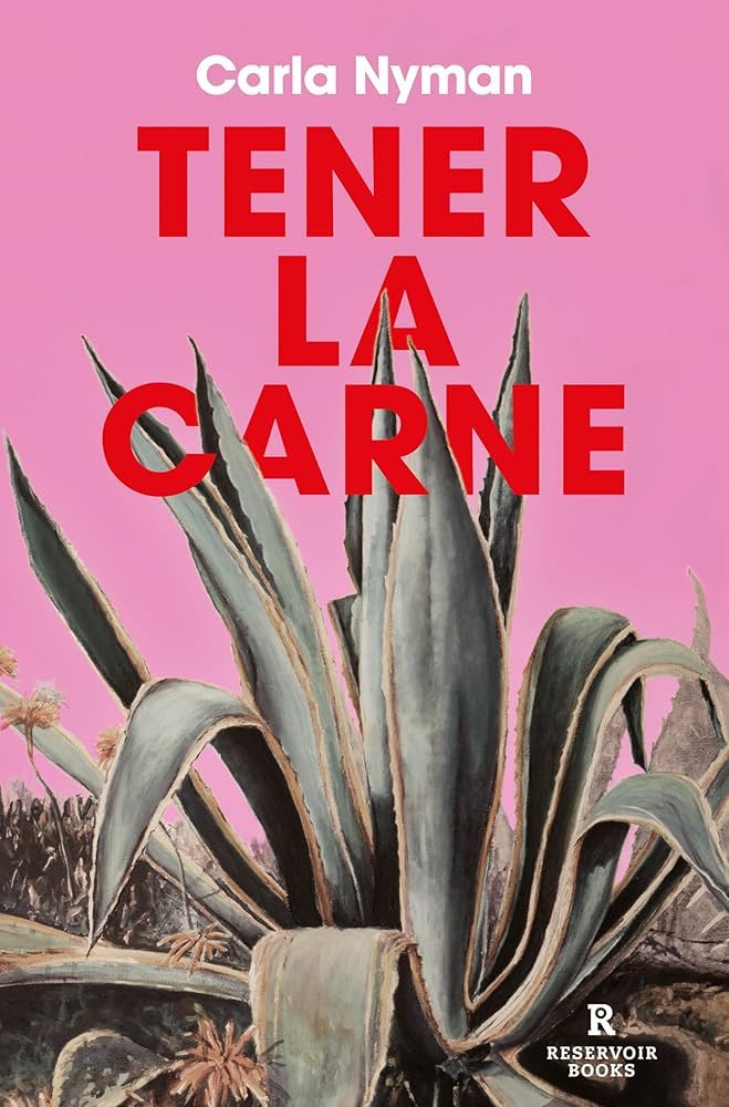 Carla NYMAN: Tener la Carne / in the Flesh (Spanish language, 2024, Penguin Random House Grupo Editorial)