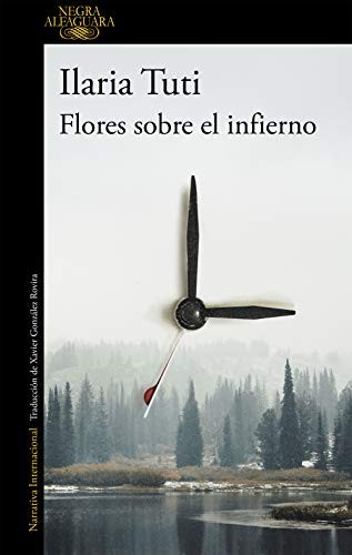 Ilaria Tuti: Flores sobre el infierno (Paperback, Spanish language, 2019, Penguin Random House Grupo Editorial (Alfaguara))