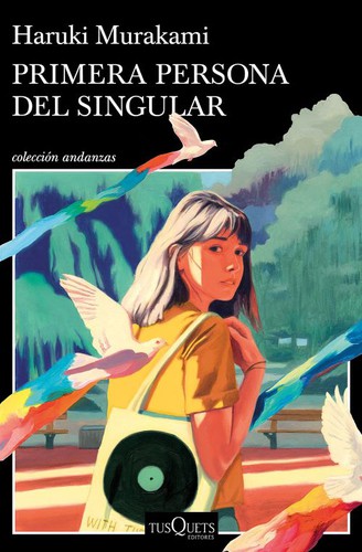 Haruki Murakami, Juan Francisco González Sánchez: Primera persona del singular (2021, Tusquets)