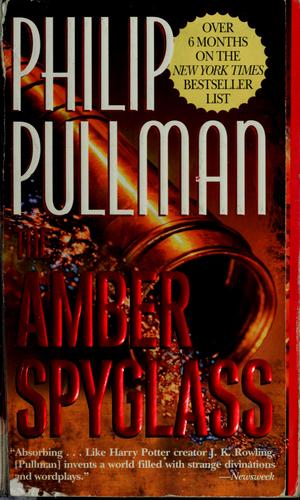 Philip Pullman: The amber spyglass (2001, Ballantine Pub. Group)