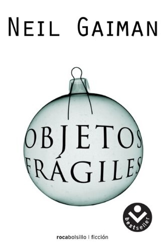 Neil Gaiman, Mónica Faerna: Objetos frágiles (Paperback, 2009, Roca Bolsillo)