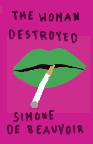 Simone de Beauvoir: Woman Destroyed (2013, Pantheon Books)