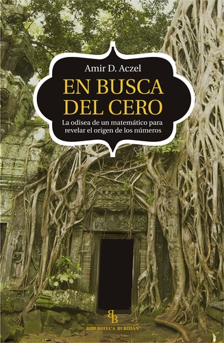 En busca del cero : la odisea de un matemático para revelar el origen de los números (2015, Biblioteca Buridán)
