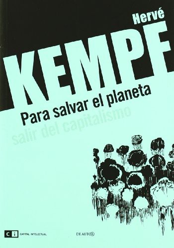 Hervé Kempf: Para salvar el planeta. Salir del capitalismo (Paperback, CLave Intelectual)