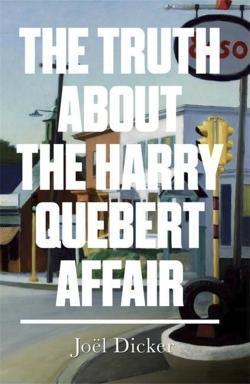 Joël Dicker: The Truth about the Harry Quebert Affair