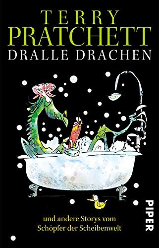 Terry Pratchett: Dralle Drachen und andere Storys vom Schöpfer der Scheibenwelt (Paperback, 2016, Piper Verlag GmbH)