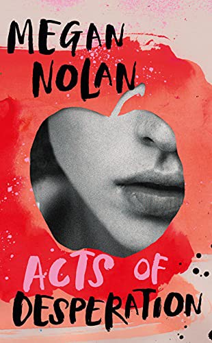 Megan Nolan: Acts of Desperation (Hardcover, 2021, Jonathan Cape)