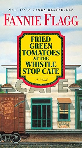 Fannie Flagg: Fried Green Tomatoes at the Whistle Stop Cafe (Paperback, 2016, Ballantine Books)