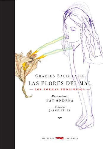 Charles Baudelaire, Pat Andrea: Las flores del mal (Hardcover, Libros del Zoro Rojo, LIBROS DEL ZORRO ROJO)