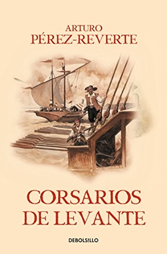 Arturo Perez Reverte: Corsarios de Levante (Paperback, 2014, Debolsillo)