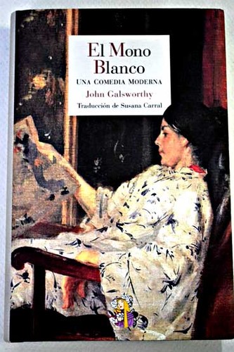 John Galsworthy: El Mono Blanco (Spanish language, 2013, El Reino de Cordelia)