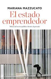 Mariana Mazzucato: El estado emprendedor (2015, RBA)