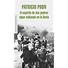 Patricio Pron: El espíritu de mis padres sigue subiendo en la lluvia (Spanish language, 2011, Mondadori)