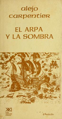 Alejo Carpentier: El arpa y la sombra (Paperback, Spanish language, 1980, Siglo XXI)