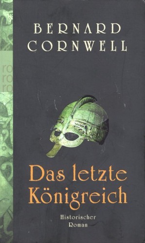 Bernard Cornwell: Das letzte Königreich (German language, 2008, Rowohlt Taschenbuch Verlag)