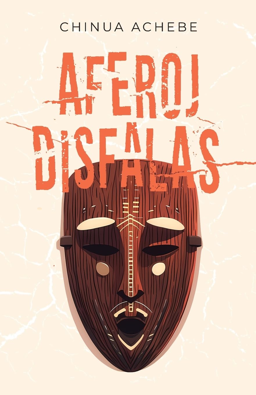 Chinua Achebe, Anna Löwenstein: Aferoj disfalas (Paperback, Esperanto language, 2025, Esperanto-Asocio de Britio)